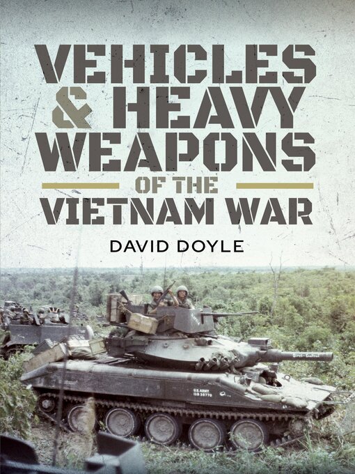 Title details for Vehicles & Heavy Weapons of the Vietnam War by David Doyle - Available